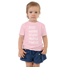 Toddler Short Sleeve Tee - Stop Making Stupid People Famous