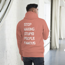 STOP MAKING STUPID PEOPLE FAMOUS Unisex pullover Hoodie