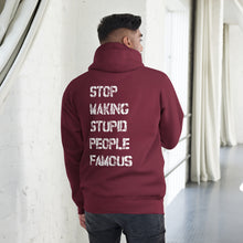 STOP MAKING STUPID PEOPLE FAMOUS Unisex pullover Hoodie