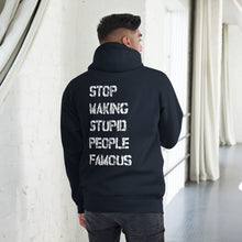 STOP MAKING STUPID PEOPLE FAMOUS Unisex pullover Hoodie