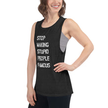 Ladies’ Muscle Tank - Stop Making Stupid People Famous