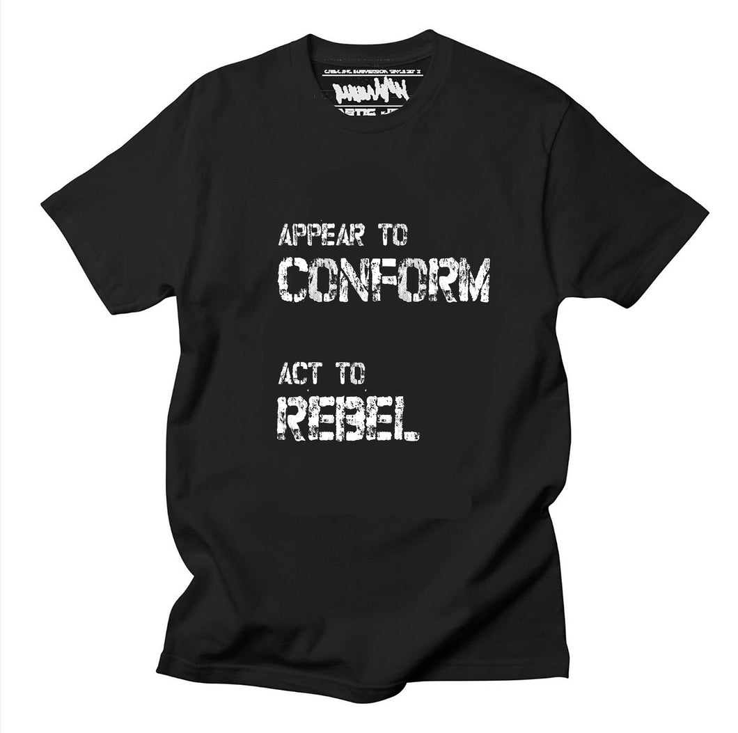 Appear to conform Act to Rebel T shirt