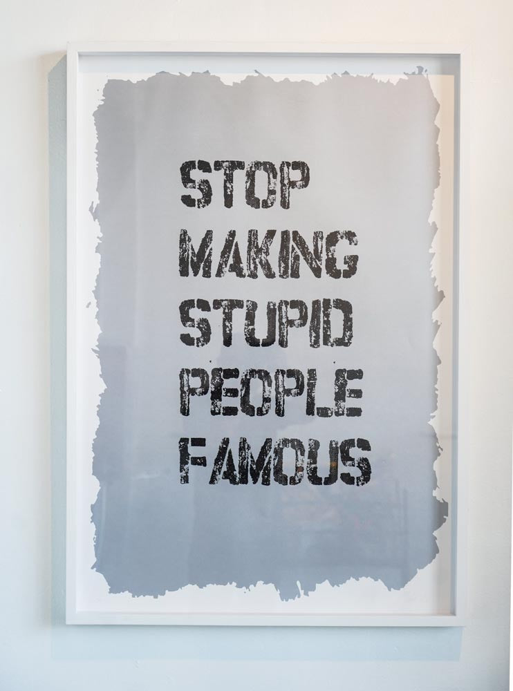 Stop Making Stupid People Famous - Diamond dust Screen print