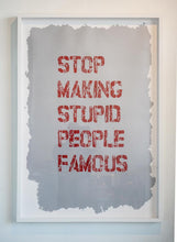 Stop Making Stupid People Famous - Diamond dust Screen print