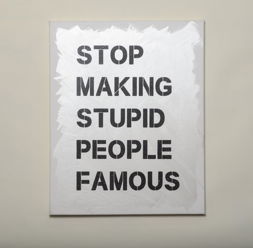 Stop Making Stupid People Famous - White Canvas / Black Diamond dust