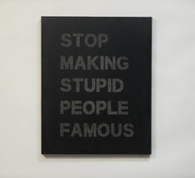 Stop Making Stupid People Famous  art canvas