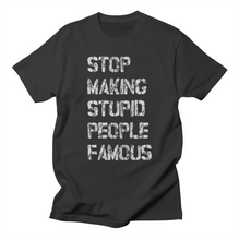 STOP MAKING STUPID PEOPLE FAMOUS  shirt - Charcoal - The original!