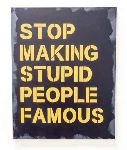 Stop Making Stupid People Famous - Canvas