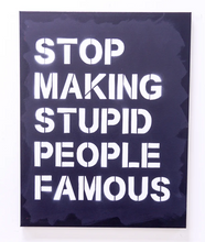 Stop Making Stupid People Famous - Canvas