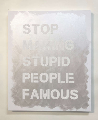 Stop Making Stupid People Famous - White Canvas / White Diamond Dust